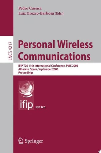 Personal Wireless Communications IFIP TC6 11th International Conference, PWC 2006, Albacete, Spain, September 20-22, 2006, Proceedings