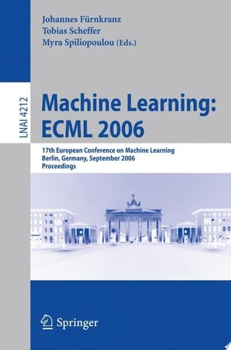 Machine Learning: ECML 2006 17th European Conference on Machine Learning, Berlin, Germany, September 18-22, 2006, Proceedings