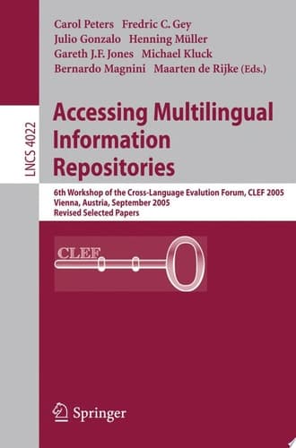 Accessing Multilingual Information Repositories 6th Workshop of the Cross-Language Evaluation Forum, CLEF 2005, Vienna, Austria, 21-23 September, 2005, Revised Selected Papers