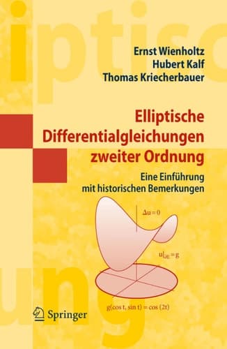 Elliptische Differentialgleichungen zweiter Ordnung Eine Einführung mit historischen Bemerkungen