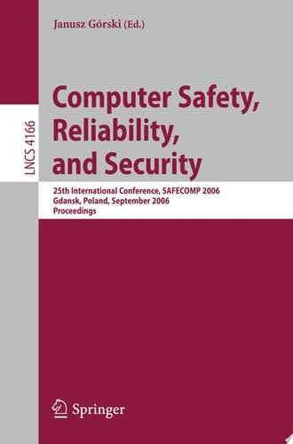 Computer Safety, Reliability, and Security 25th International Conference, SAFECOMP 2006, Gdansk, Poland, September 27-29, 2006, Proceedings