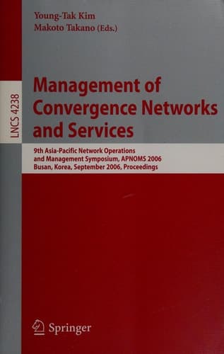 Management of Convergence Networks and Services 9th Asia-Pacific Network Operations and Management Symposium, APNOMS 2006, Busan, Korea, September 27-29, 2006, Proceedings