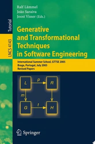 Generative and Transformational Techniques in Software Engineering International Summer School, GTTSE 2005, Braga, Portugal, July 4-8, 2005. Revised Papers