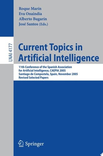 Current Topics in Artificial Intelligence 11th Conference of the Spanish Association for Artificial Intelligence, CAEPIA 2005, Santiago de Compostela, Spain, November 16-18, 2005, Revised Selected Papers