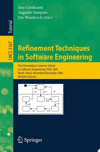 Refinement Techniques in Software Engineering First Pernambuco Summer School on Software Engineering, PSSE 2004, Recife, Brazil, November 23-December 5, 2004, Revised Lectures