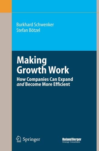 Making Growth Work How Companies Can Expand and Become More Efficient
