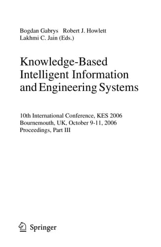 Knowledge-Based Intelligent Information and Engineering Systems 10th International Conference, KES 2006, Bournemouth, UK, October 9-11 2006, Proceedings