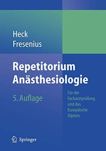 Repetitorium Anasthesiologie Vorbereitung Auf Die Anasthesiologische Facharztprufung Und Das Europaische Diplom Fur Anasthesiologie