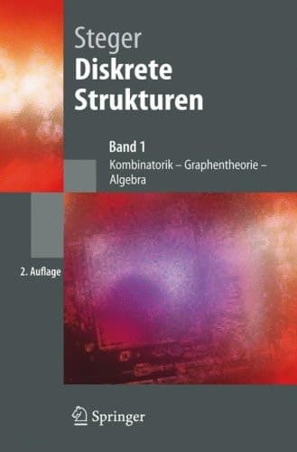 Diskrete Strukturen Band 1: Kombinatorik, Graphentheorie, Algebra