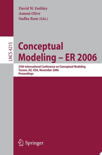 Conceptual Modeling - ER 2006 25th International Conference on Conceptual Modeling, Tucson, AZ, USA, November 6-9, 2006, Proceedings