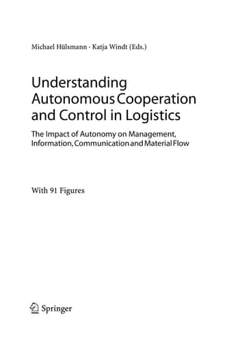 Understanding Autonomous Cooperation and Control in Logistics The Impact of Autonomy on Management, Information, Communication and Material Flow