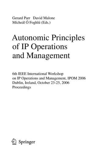 Autonomic Principles of IP Operations and Management 6th IEEE International Workshop on IP Operations and Management, IPOM 2006, Dublin, Ireland, October 23-25, 2006, Proceedings