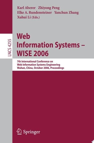 Web Information Systems - WISE 2006 7th International Conference in Web Information Systems Engineering, Wuhan, China, October 23-26, 2006, Proceedings