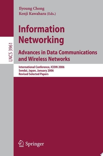 Information Networking Advances in Data Communications and Wireless Networks International Conference, ICOIN 2006, Sendai, Japan, January 16-19, 2006, Revised Selected Papers