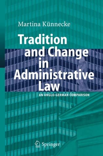 Tradition and Change in Administrative Law An Anglo-German Comparison