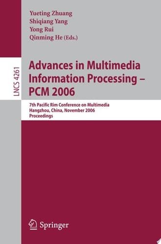 Advances in Multimedia Information Processing - PCM 2006 7th Pacific Rim Conference on Multimedia, Hangzhou, China, November 2-4, 2006, Proceedings