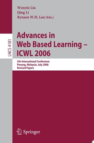 Advances in Web Based Learning -- ICWL 2006 5th International Conference, Penang, Malaysia, July 19-21, 2006, Revised Papers
