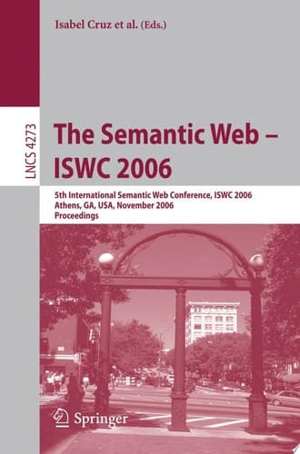 The Semantic Web - ISWC 2006 5th International Semantic Web Conference, ISWC 2006, Athens, GA, USA, November 5-9, 2006, Proceedings