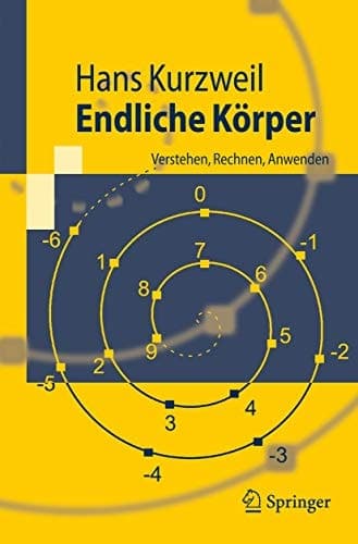 Endliche Körper Verstehen, Rechnen, Anwenden