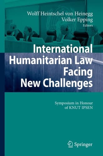 International Humanitarian Law Facing New Challenges Symposium in Honour of KNUT IPSEN