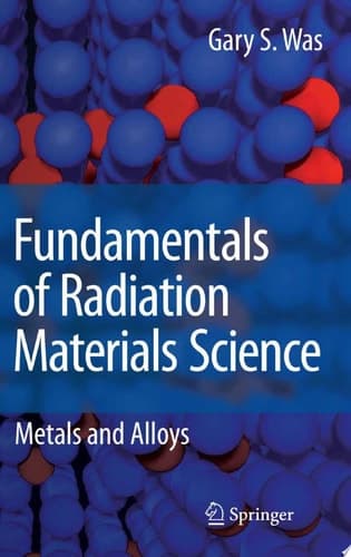 Fundamentals of Radiation Materials Science Metals and Alloys