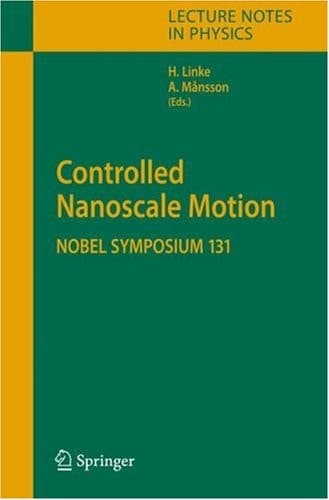 Controlled Nanoscale Motion Nobel Symposium 131