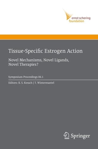 Tissue-Specific Estrogen Action Novel Mechanisms, Novel Ligands, Novel Therapies