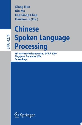 Chinese Spoken Language Processing 5th International Symposium, ISCSLP 2006, Singapore, December 13-16, 2006, Proceedings