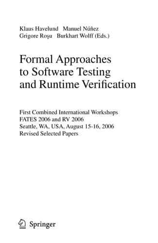 Formal Approaches to Software Testing and Runtime Verification First Combined International Workshops FATES 2006 and RV 2006, Seattle, WA, USA, August 15-16, 2006, Revised Selected Papers