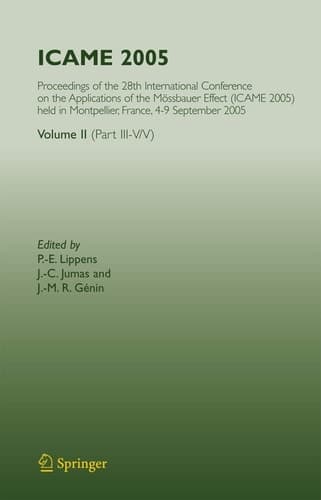 ICAME 2005 Proceedings of the 28th International Conference on the Applications of the Mössbauer Effect (ICAME 2005) held in Montpellier, France, 4-9 September 2005, Volume II ( Part III-V/V)