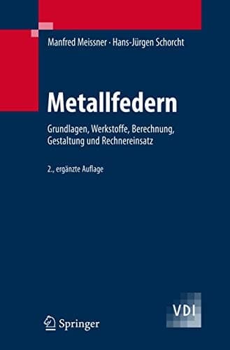 Metallfedern Grundlagen, Werkstoffe, Berechnung, Gestaltung und Rechnereinsatz