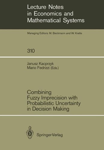Combining Fuzzy Imprecision with Probabilistic Uncertainty in Decision Making (Lecture Notes in Economics and Mathematical Systems, 310)