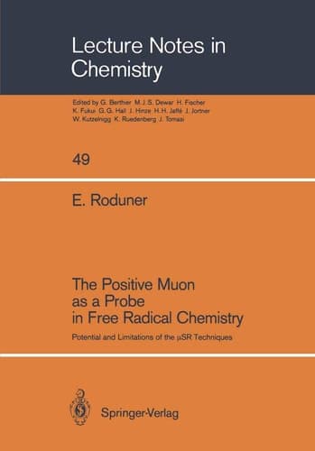 The Positive Muon as a Probe in Free Radical Chemistry: Potential and Limitations of the μSR Techniques (Lecture Notes in Chemistry, 49)