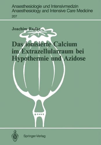 Das ionisierte Calcium im Extrazellularraum bei Hypothermie und Azidose (Anaesthesiologie und Intensivmedizin Anaesthesiology and Intensive Care Medicine, 207) (German Edition)