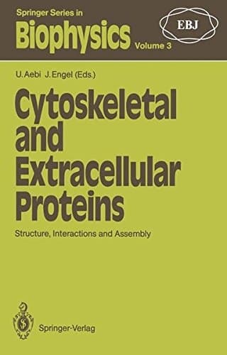 Cytoskeletal and Extracellular Proteins: Structure, Interactions and Assembly The 2nd International EBSA Symposium (Springer Series in Biophysics)