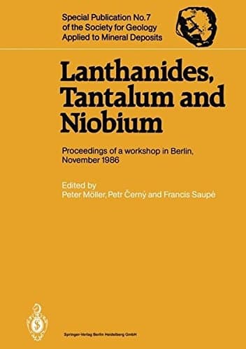 Lanthanides, Tantalum and Niobium: Mineralogy, Geochemistry, Characteristics of Primary Ore Deposits, Prospecting, Processing and Applications ... for Geology Applied to Mineral Deposits)