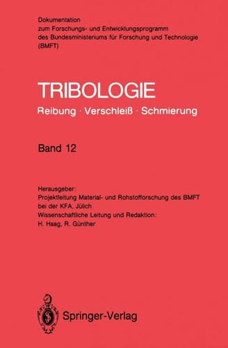 Tribologie: Reibung · Verschleiß · Schmierung Abrasivverschleiß, Mischreibung, Betriebsverhalten von Reibungssystemen, Oberflächenbehandlung