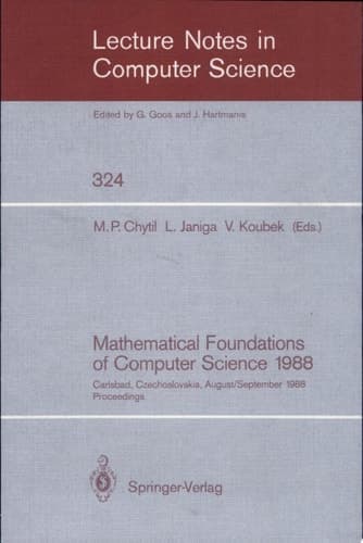 Mathematical Foundations of Computer Science 1988 13th Symposium Carlsbad, Czechoslovakia, August 29 - September 2, 1988. Proceedings