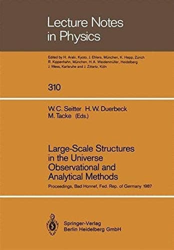 Large-Scale Structures in the Universe Observational and Analytical Methods: Proceedings of a Workshop, Held at the Physikzentrum Bad Honnef, Federal ... 9-12, 1987 (Lecture Notes in Physics)