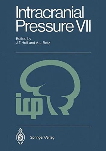 Intracranial Pressure VII Proceedings of the Seventh International Symposium on Intracranial Pressure, Held in Ann Arbor, USA, June 19-23, 1988