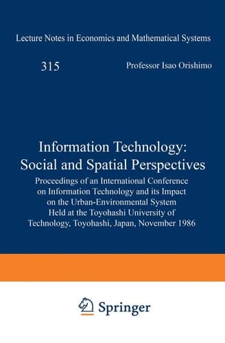 Information Technology: Social and Spatial Perspectives: Proceedings of an International Conference on Information Technology and its Impact on the ... in Economics and Mathematical Systems, 315)