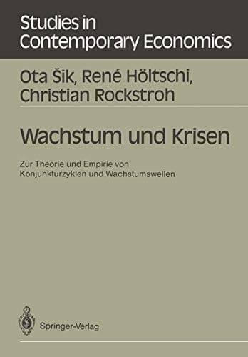 Wachstum und Krisen Zur Theorie und Empirie von Konjunkturzyklen und Wachstumswellen