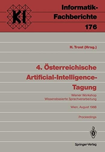 4. Österreichische Artificial-Intelligence-Tagung: Wiener Workshop Wissensbasierte Sprachverarbeitung Wien, 29.–31. August 1988 Proceedings (Informatik-Fachberichte, 176) (German and English Edition)