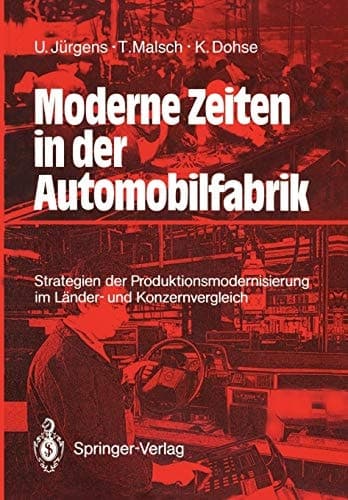 Moderne Zeiten in der Automobilfabrik Strategien der Produktionsmodernisierung im Länder- und Konzernvergleich