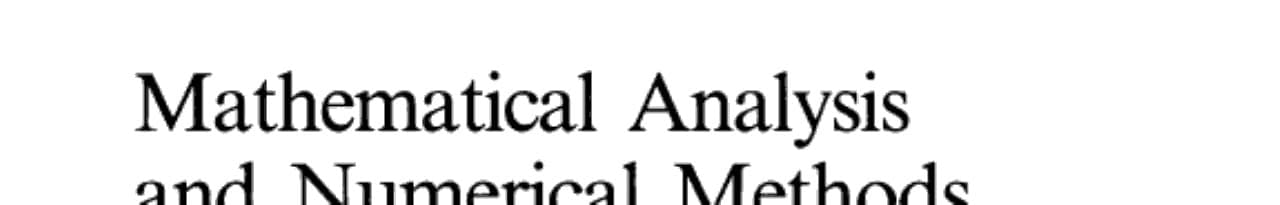 Mathematical Analysis and Numerical Methods for Science and Technology Volume 1 Physical Origins and Classical Methods