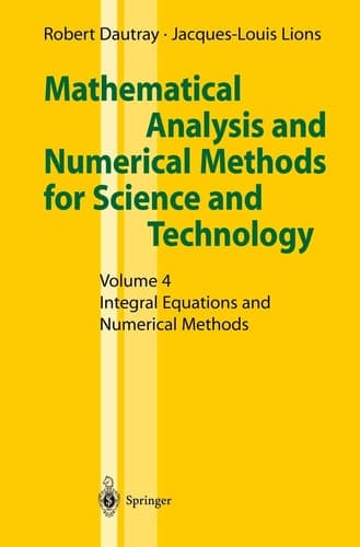 Mathematical Analysis and Numerical Methods for Science and Technology Volume 4 Integral Equations and Numerical Methods