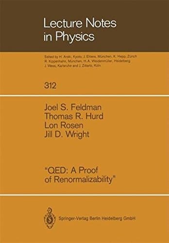 “QED A Proof of Renormalizability” (Lecture Notes in Physics)