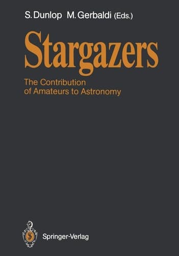 Stargazers: The Contribution of Amateurs to Astronomy, Proceedings of Colloquium 98 of the IAU, June 20–24, 1987