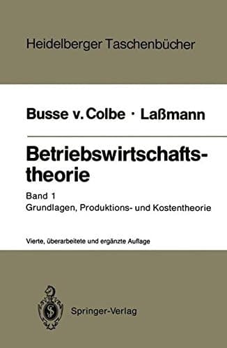 Betriebswirtschaftstheorie Band 1 Grundlagen, Produktions- und Kostentheorie