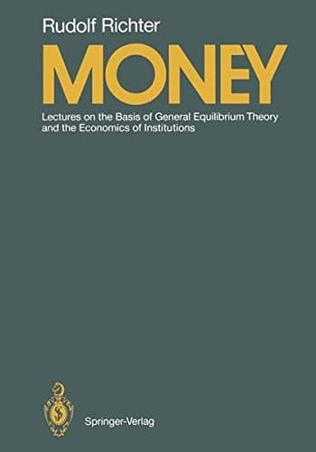 Money Lectures on the Basis of General Equilibrium Theory and the Economics of Institutions
